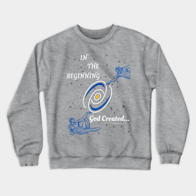 In the Beginning God Created Crewneck Sweatshirt by stadia-60-west